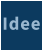 Idee